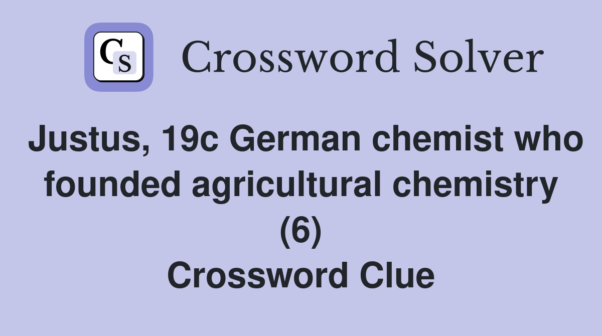 Justus, 19c German chemist who founded agricultural chemistry (6